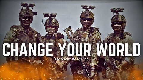 CHANGE YOUR WORLD - Military Tribute - Military Motivation - Military Motivational Video