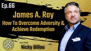 SMP EP66: James A. Ray - How To Overcome Adversity & Achieve Redemption