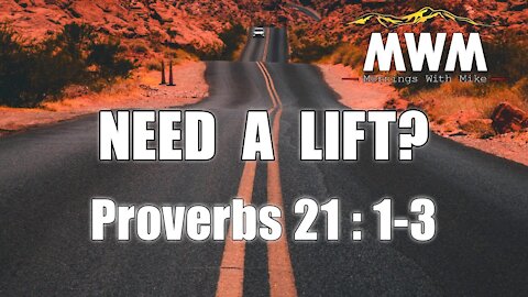 Proverbs 21 | Need A Lift? | Mornings With Mike