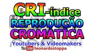 Lâmpadas e as cores: O índece de reprodução cromática | Youtubers & Videomakers