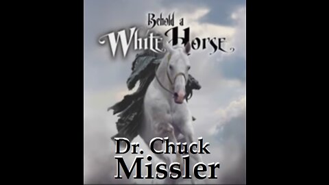 Behold a White Horse,The First Horse - Part 1 of 2 __Chuck Missler