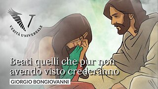 Beati quelli che pur non avendo visto crederanno - Giorgio Bongiovanni