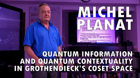 Michel Planat - Quantum Information and Quantum Contextuality in Grothendieck's Coset Space