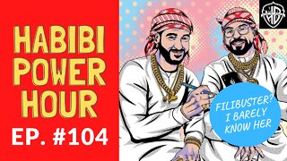 Habibi Power Hour #104 - Filibuster? I Barely Know Her