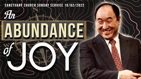 An ABUNDANCE of Joy (Sanctuary Church Sunday Service 10/02/2022)