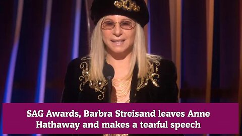 SAG Awards, Barbra Streisand leaves Anne Hathaway and makes a tearful speech