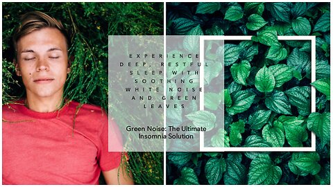 "Green Noise: The Ultimate Insomnia Solution for Deep, Restful Sleep"