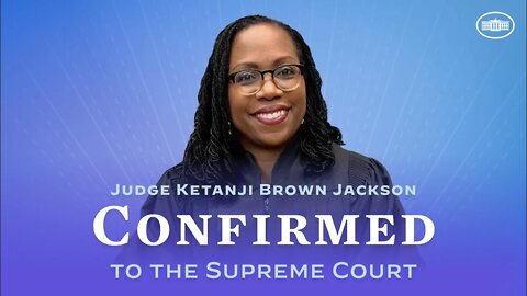 Ketanji Brown Jackson Confirmed to Supreme Court in Historic First
