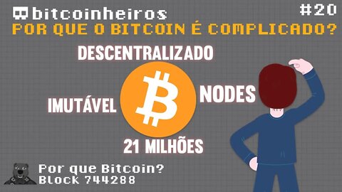 Por que o Bitcoin é tão complicado? - Parte 20 - Série "Why Bitcoin?"