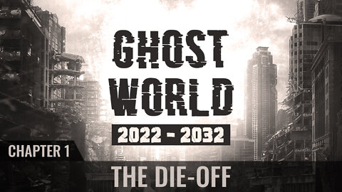 Ghost World 2022-2032 - Chapter 1 - The Die-Off