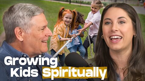 Helping Kids Grow Spiritually | Bucky Kennedy Podcast