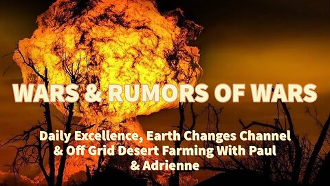 Rumors Of Wars With Earth Changes & Paul From Off Grid Desert Farming .mp4