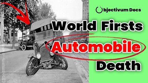 World Firsts! First Automobile Accident Death - Objectivum Docs