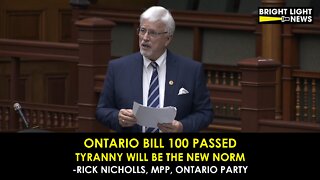 Ontario Bill 100 Passed, Tyranny Will Be the New Norm -Rick Nicholls, MPP (Ontario Party)