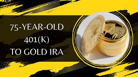 75-Year-Old 401(k) To Gold IRA
