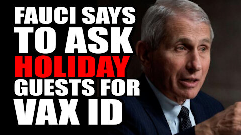 Fauci Says to Ask Holiday Guests for VAX ID
