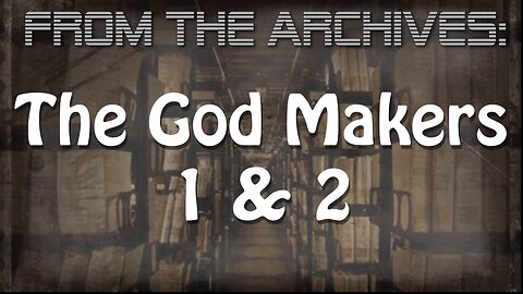 Archives: The God Makers 1 & 2