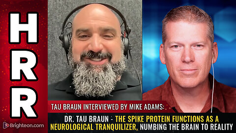 Dr. Tau Braun - The spike protein functions as a neurological TRANQUILIZER...