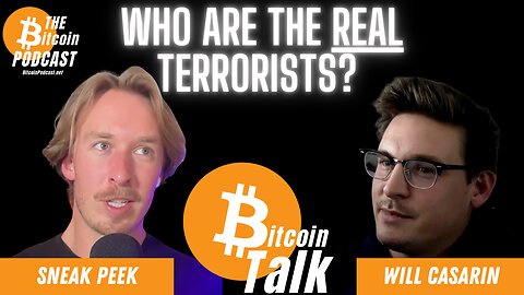 Who are the REAL terrorists? (CLIP: Will Casarin on THE Bitcoin Podcast)