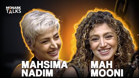 MAHSIMA NADIM + MAH MOONI - Monark Talks #139