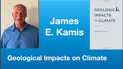 James E. Kamis: Geological Impacts on Climate | Tom Nelson Pod #121