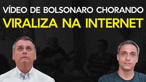 Bolsonaro se emociona e chora em vídeo que viraliza na internet