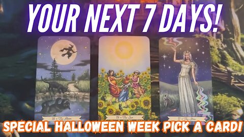 🎃 YOUR NEXT 7 DAYS! 👻 PICK A CARD 🖤 Special Halloween Week Ahead Tarot Reading! 🔮