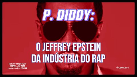 🎬💥P. DIDDY: O JEFFREY EPSTEIN DA INDÚSTRIA DO RAP (GREG REESE)💥🎬