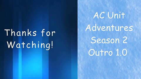 AC Unit Adventures Season 2 Outro 1.0