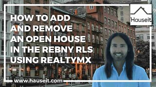 How to Add and Remove an Open House in the REBNY RLS using RealtyMX
