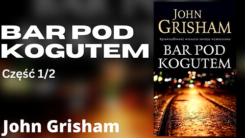 Bar Pod Kogutem Część 1/2 - John Grisham Audiobooki PL