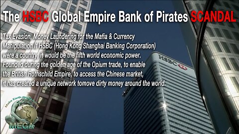 The HSBC Global Rothschild Empire Bank of Pirates SCANDAL - Tax Evasion, Money Laundering for the Mafia, Currency Manipulation & the Global Power Shift from Rothschild USA Corp. to Rothschild China