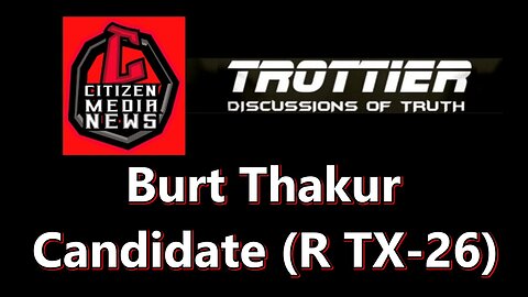 DISCUSSIONS OF TRUTH: Candidate Burt Thakur Discusses Immigration, Central Banking & American Values
