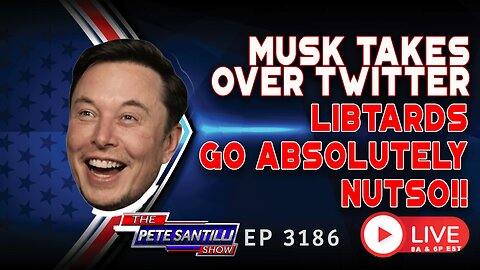 Elon Musk Takes Over Twitter “I Will Be Digging In More Today” – LIBS GO NUTSO! | EP 3186-6PM