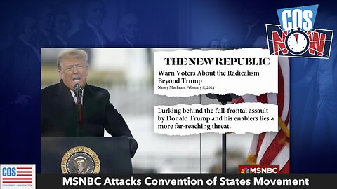 MSNBC Attacks Convention of States, Citizens Fight Back | COS Now 2024 EP09