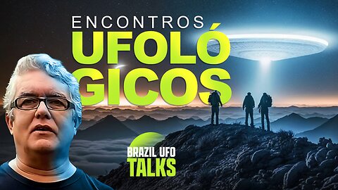 ENCONTROS UFOLÓGICOS PELO BRASIL - Brazil UFO Talks