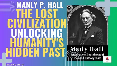Unlocking Humanity's Hidden Past: The Lost Civilization Manly P. Hall Knew About!