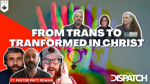 LD Interviews - DETRANSITIONED: From Trans to Transformed in Christ ft. Pastor Matt Rowan