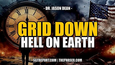 GRID DOWN SCENARIO: HELL ON EARTH - Dr. Jason Dean