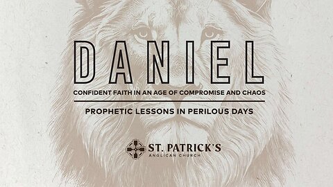 Book of Daniel - Chapter 11 - Prophetic Lessons in Perilous Days