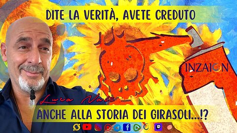 DITE LA VERITÀ, AVETE CREDUTO ANCHE ALLA STORIA DEI GIRASOLI?! - Luca Nali