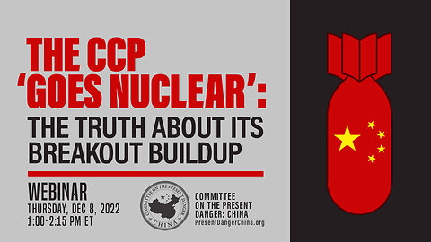 Webinar | The CCP ‘Goes Nuclear’: The Truth About Its Breakout Buildup