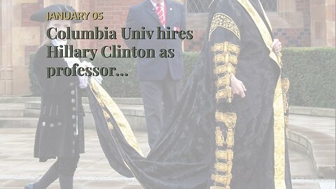 Columbia Univ hires Hillary Clinton as professor…