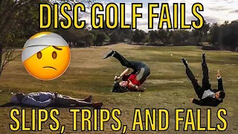 DISC GOLF FAILS - SLIPS, TRIPS, AND FALLS COMPILATION