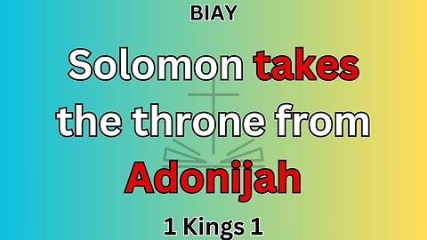1 Kings 1: Solomon takes the throne from Adonijah