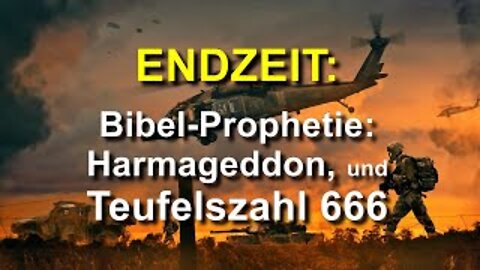 151 - Bibel Prophetie Harmageddon, und Teufelszahl 666