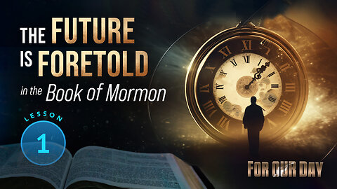 Come Follow Me | The Future is Foretold in the Book of Mormon | Lesson 1, Part 1