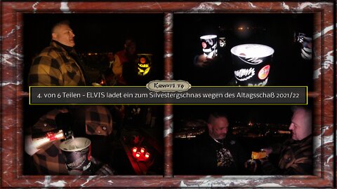4. Teil - ELVIS ladet ein zum Silvestergschnas wegen des Altagsschaß 2021/22