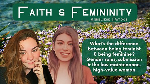 Faith and Femininity with Anneliese Patocs (Finding The Faith S. 2 Ep. 8)