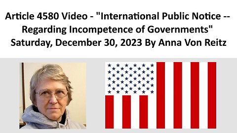 International Public Notice -- Regarding Incompetence of Governments By Anna Von Reitz